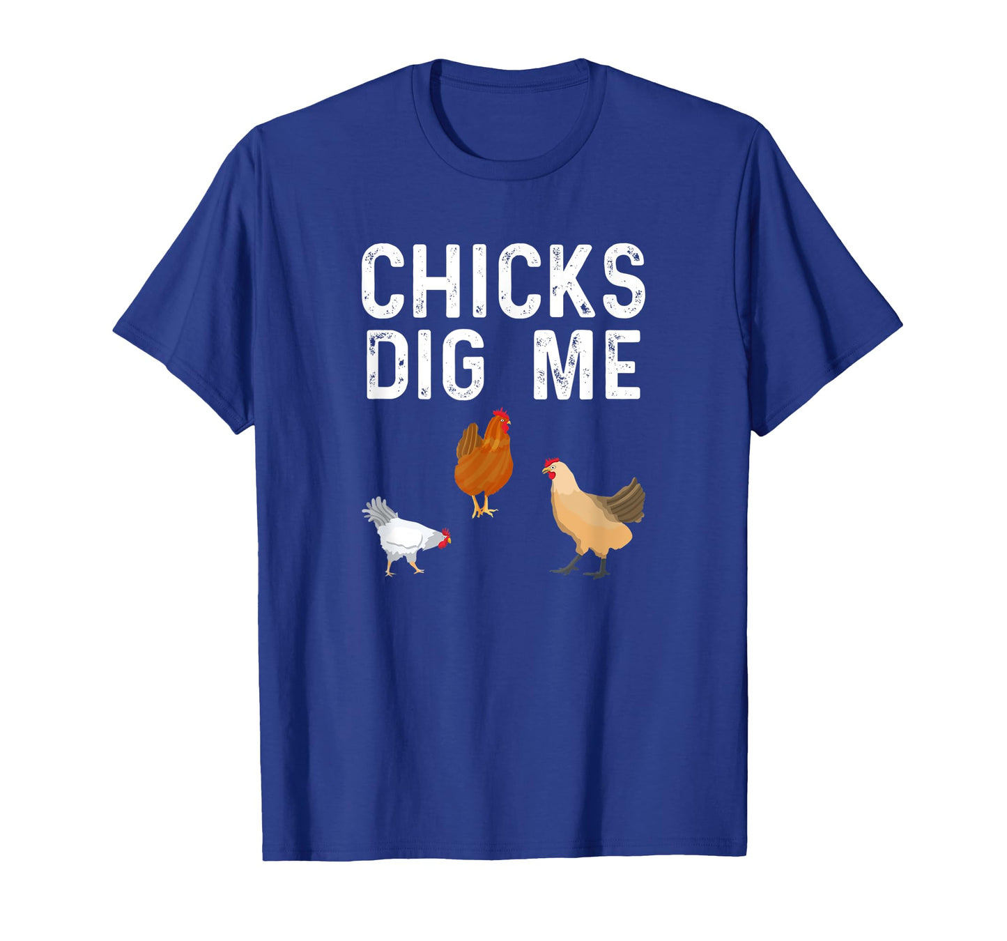 Chicken Farmer Funny Chicks Dig Me Farming T-Shirt