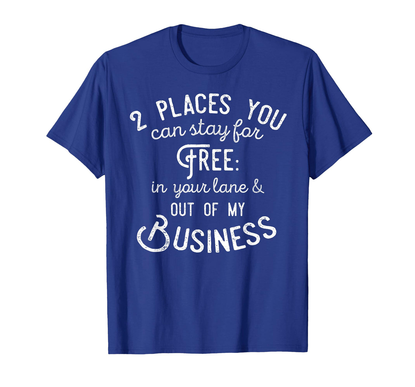 Didn't you know there's two places you can stay for free T-Shirt