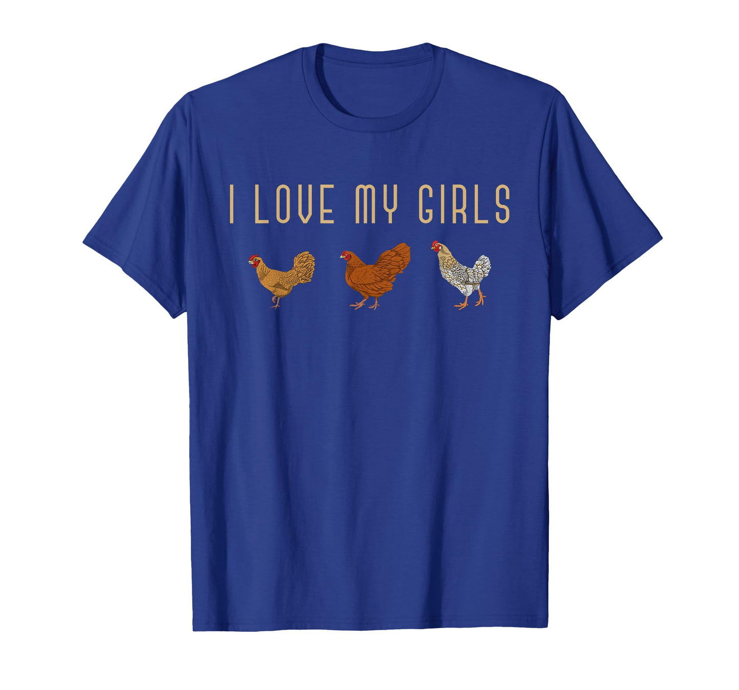 I Love My Girls Hen Farm Animal Farmer Funny Bird Chicken T-Shirt