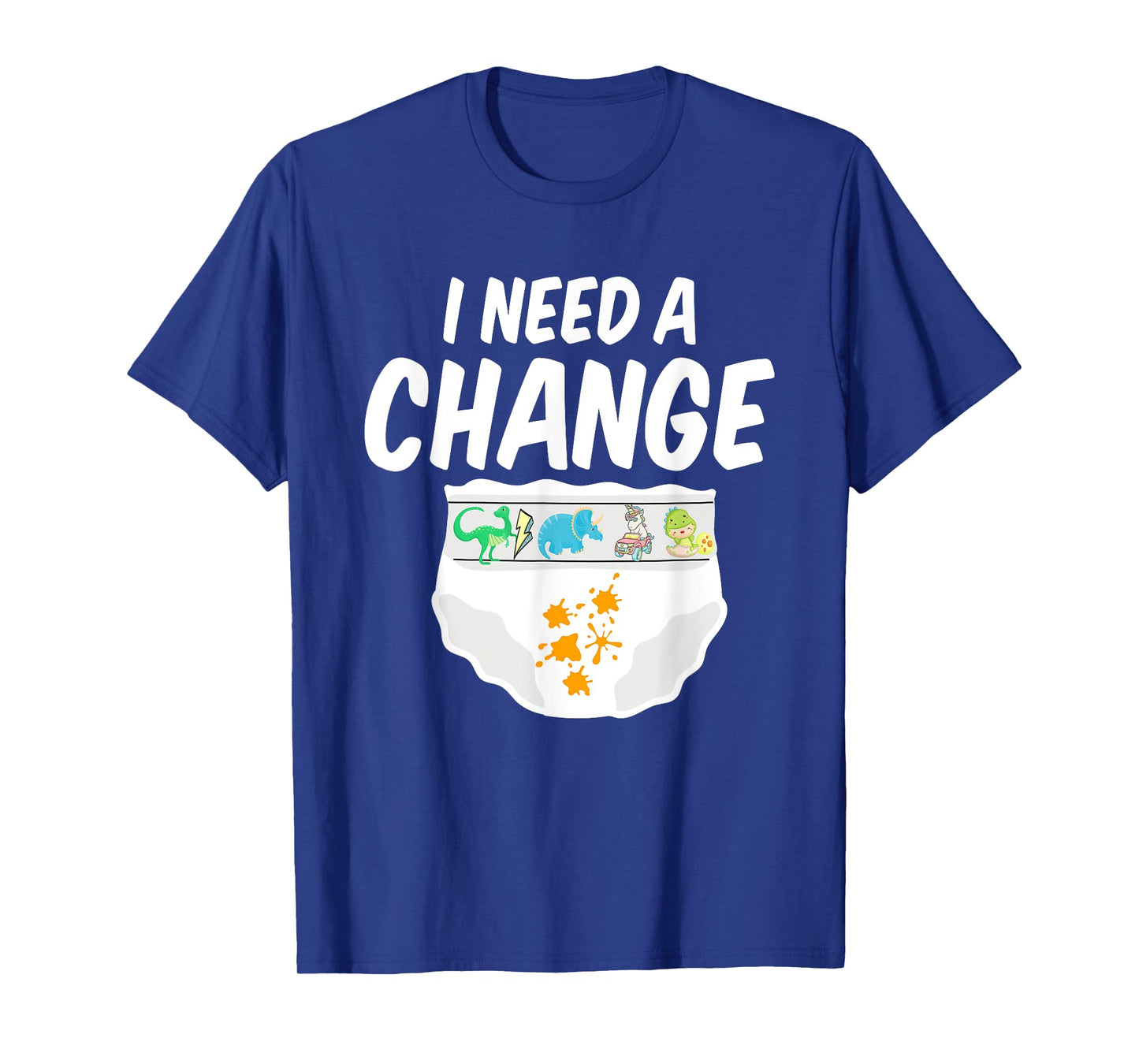 I Need A Change Diaper I Wet My Diaper Boy Doesn't Grow up T-Shirt