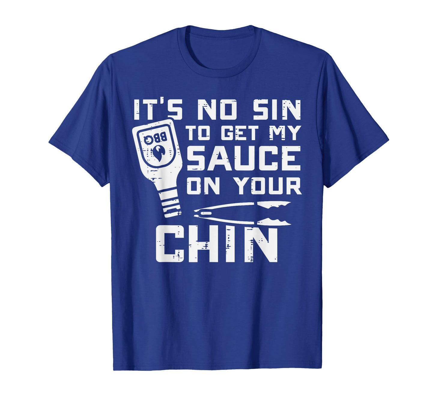 No Sin To Get Sauce On Your Chin Bbq Barbecue Men Women Kids T-Shirt