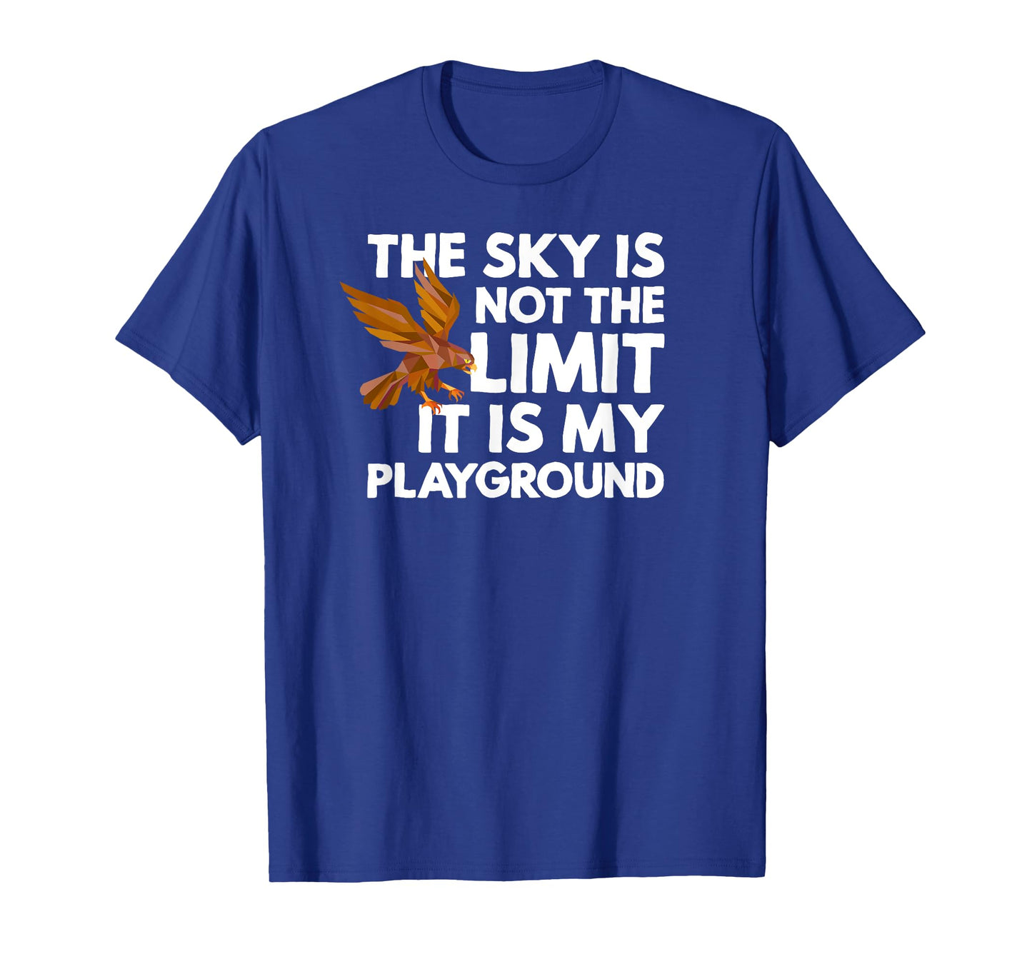 The Sky Is Not The Limit It Is My Playground - Falconry Hawk T-Shirt
