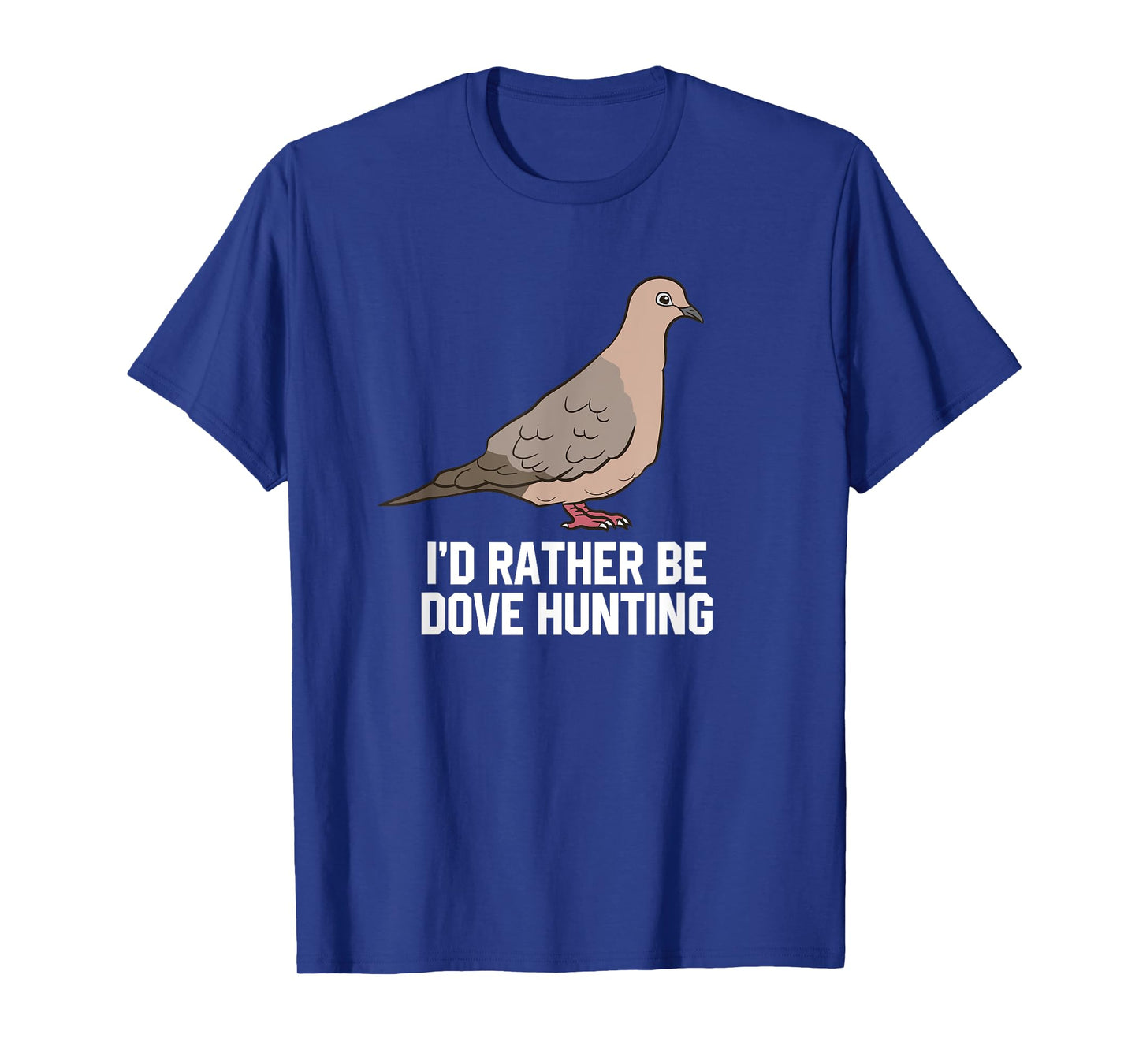 I'd Rather Be Dove Hunting Funny Dove Hunting T-Shirt
