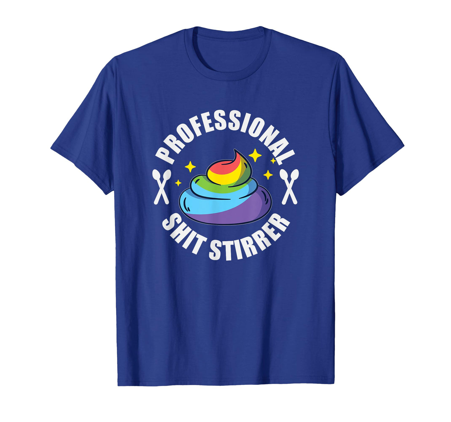 Shit Stirrer Professional - Unicorn Poo Funny Trouble Maker T-Shirt