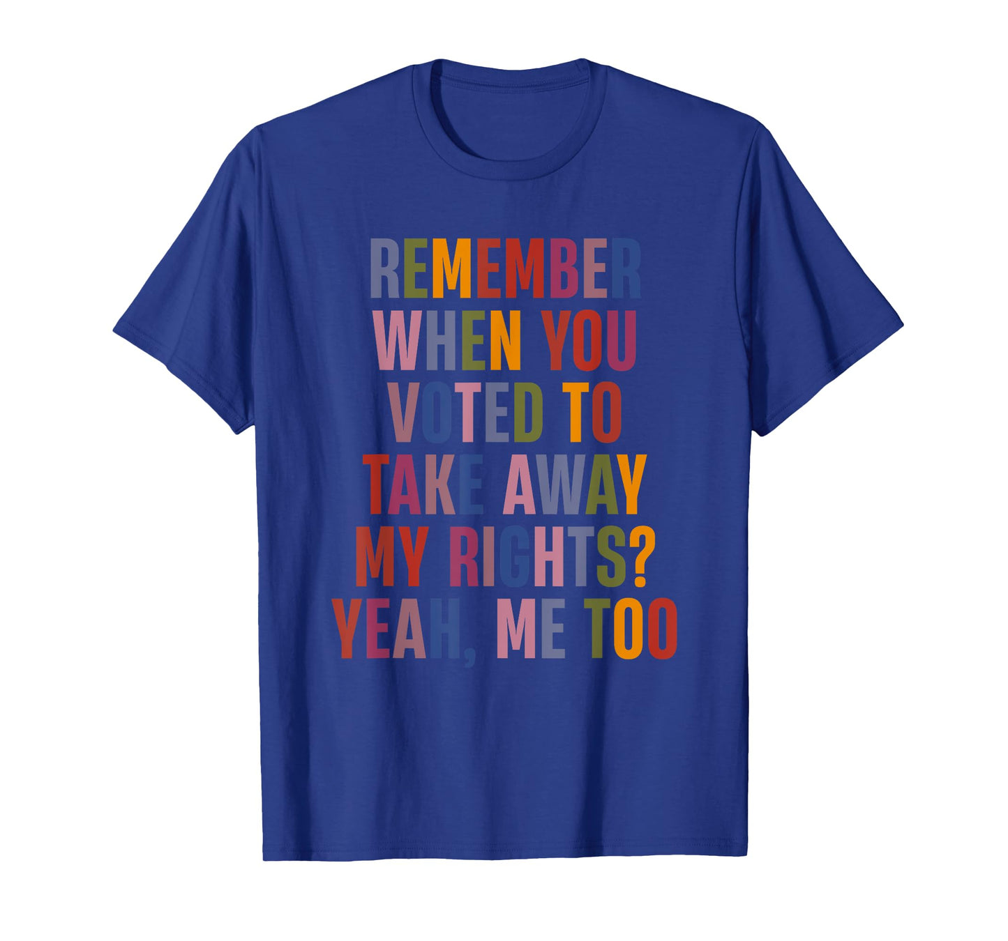Remember When You Voted To Take Away My Rights Me Too Retro T-Shirt