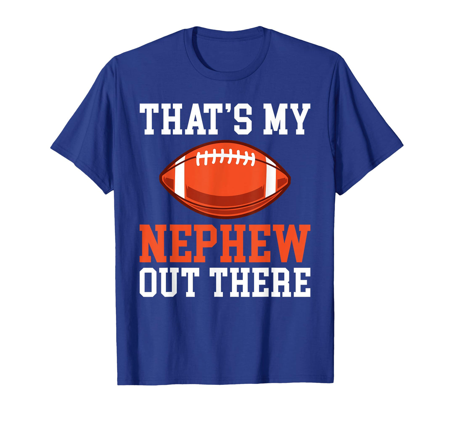 Thats my Nephew out there Football Family Sister Aunt T-Shirt