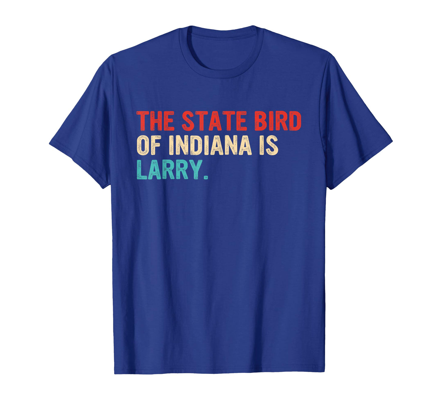 The State Bird Of Indiana Is Larry Vintage Apparel T-Shirt