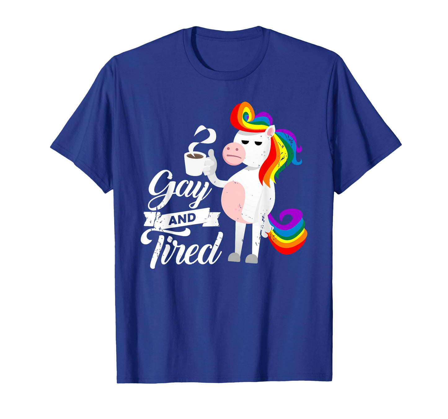 Gay And Tired TShirt for a Homosexual Unicorn Fan T-Shirt