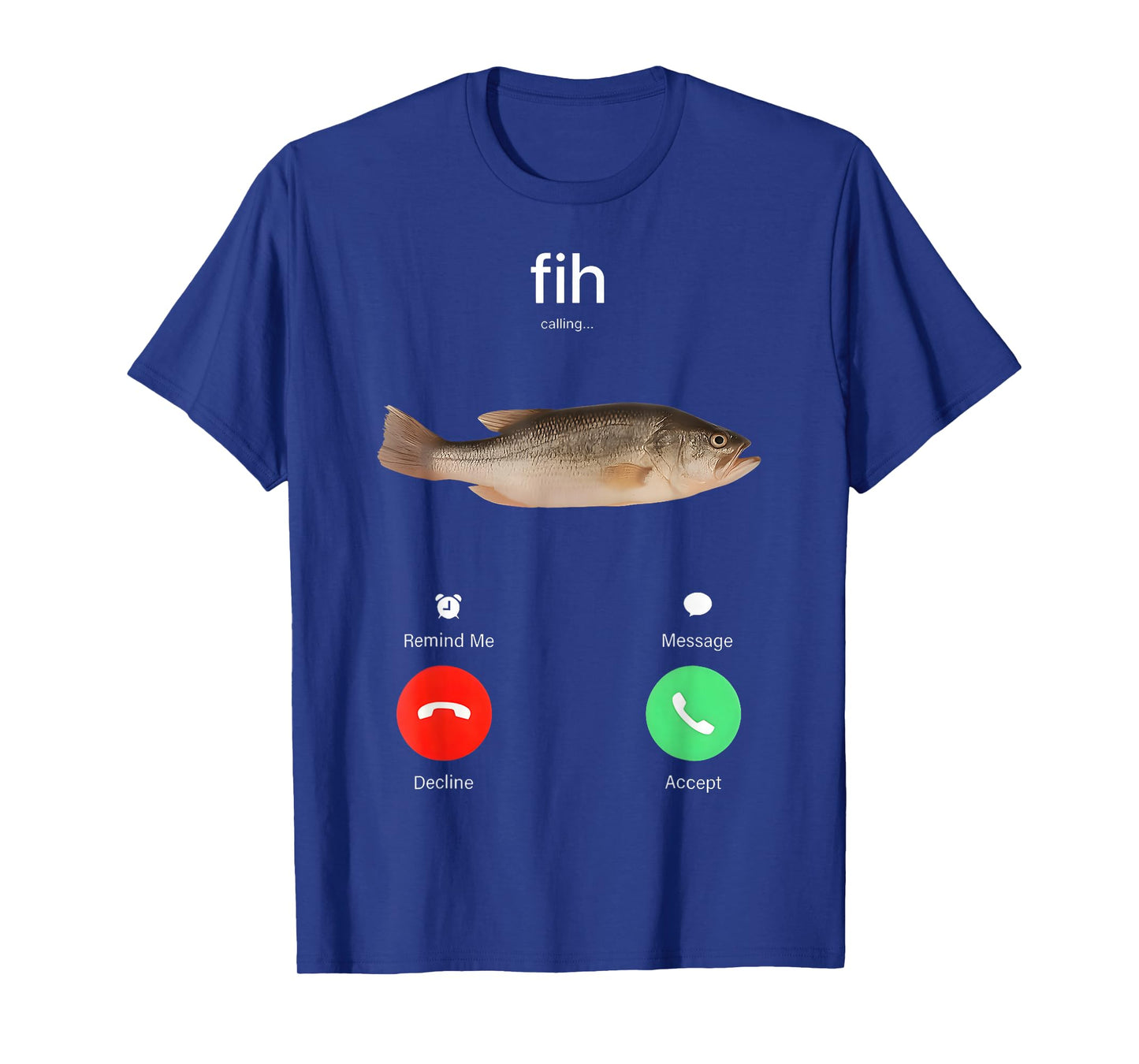 Fih Calling Remind me Message Decline Accept Phone Call Fish T-Shirt