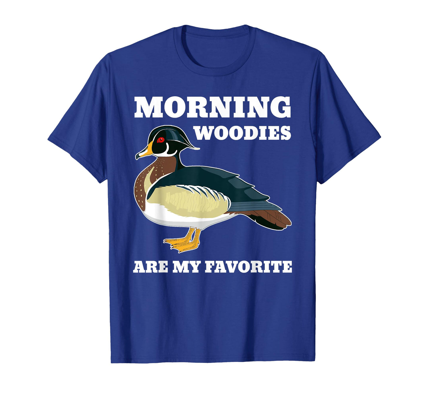 Morning Woody My Favorite Duck Hunting Funny Hunter T-Shirt