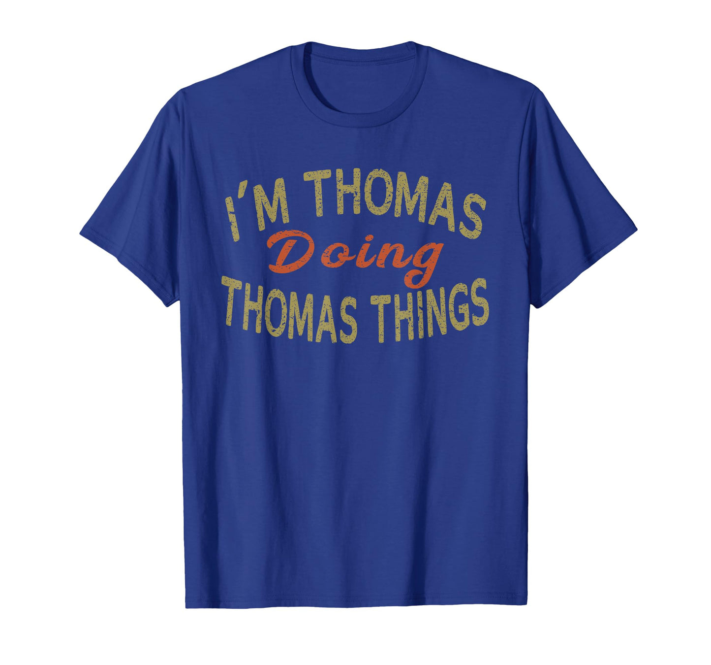 I'M THOMAS DOING THOMAS THINGS Funny Saying Gift T-Shirt Tee T-Shirt