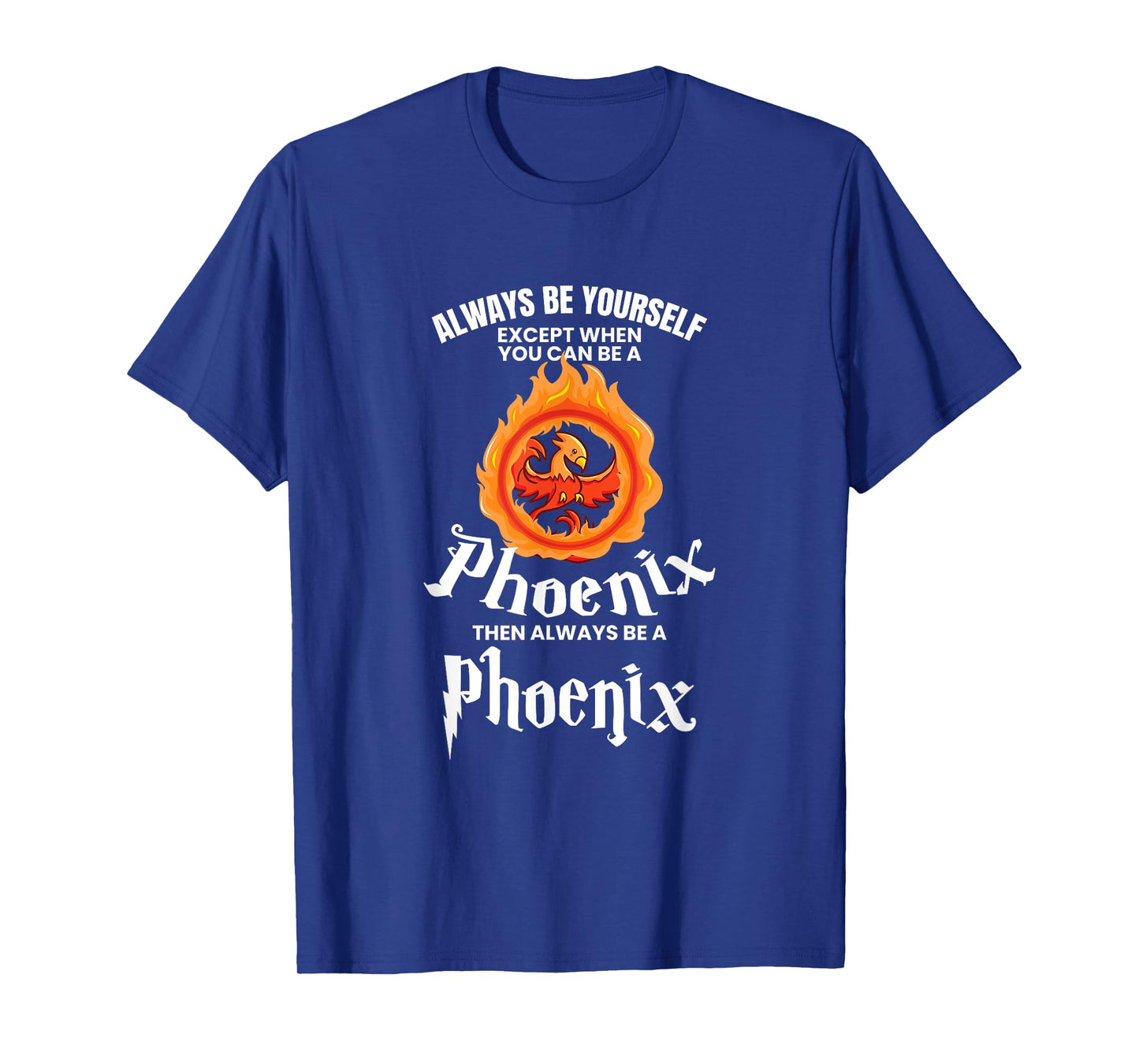 UAB KIDKIS Always Be Yourself Unless You Can Be A Phoenix Gift T-Shirt