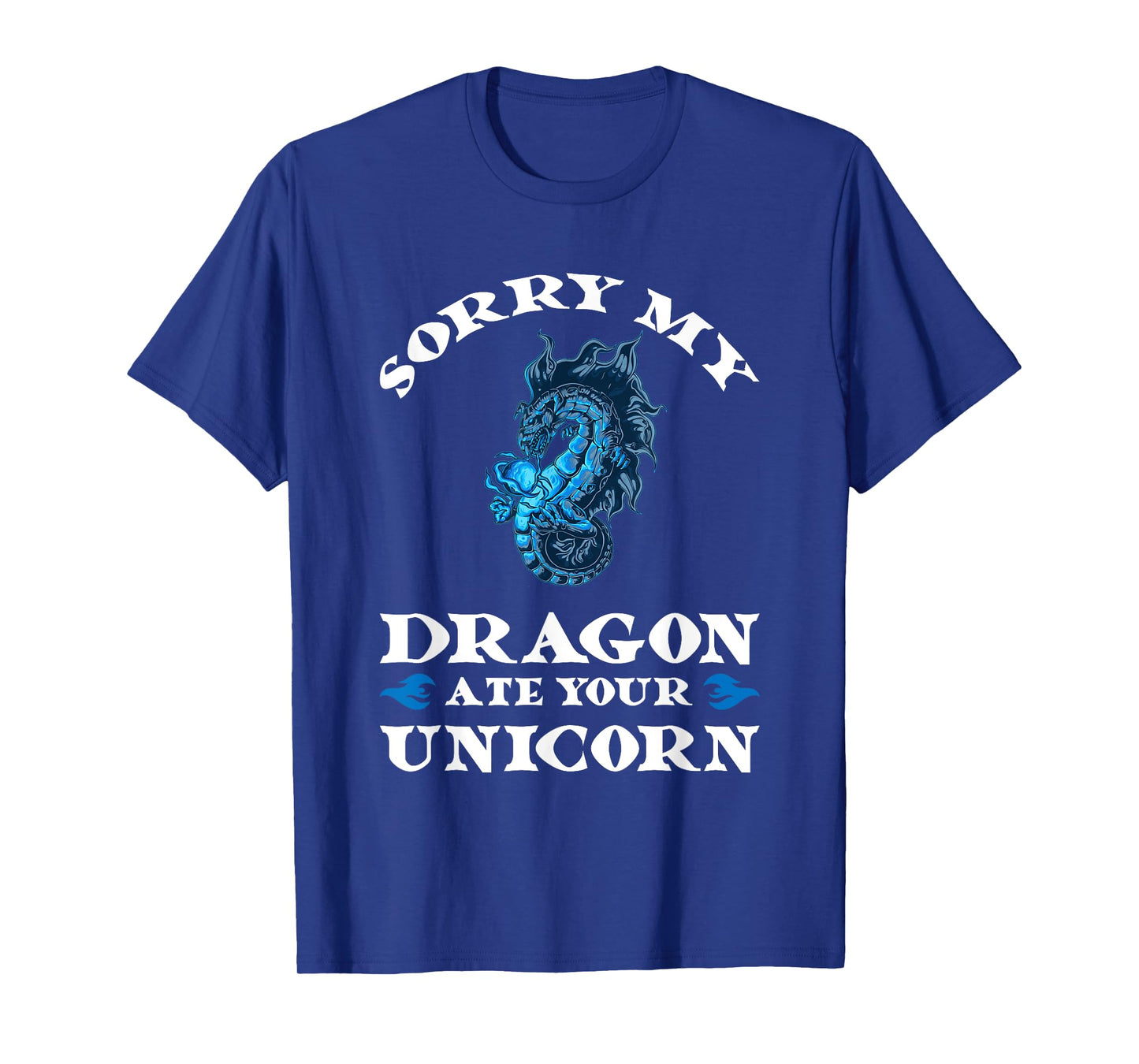 Sorry my dragon ate your unicorn Fire T-Shirt