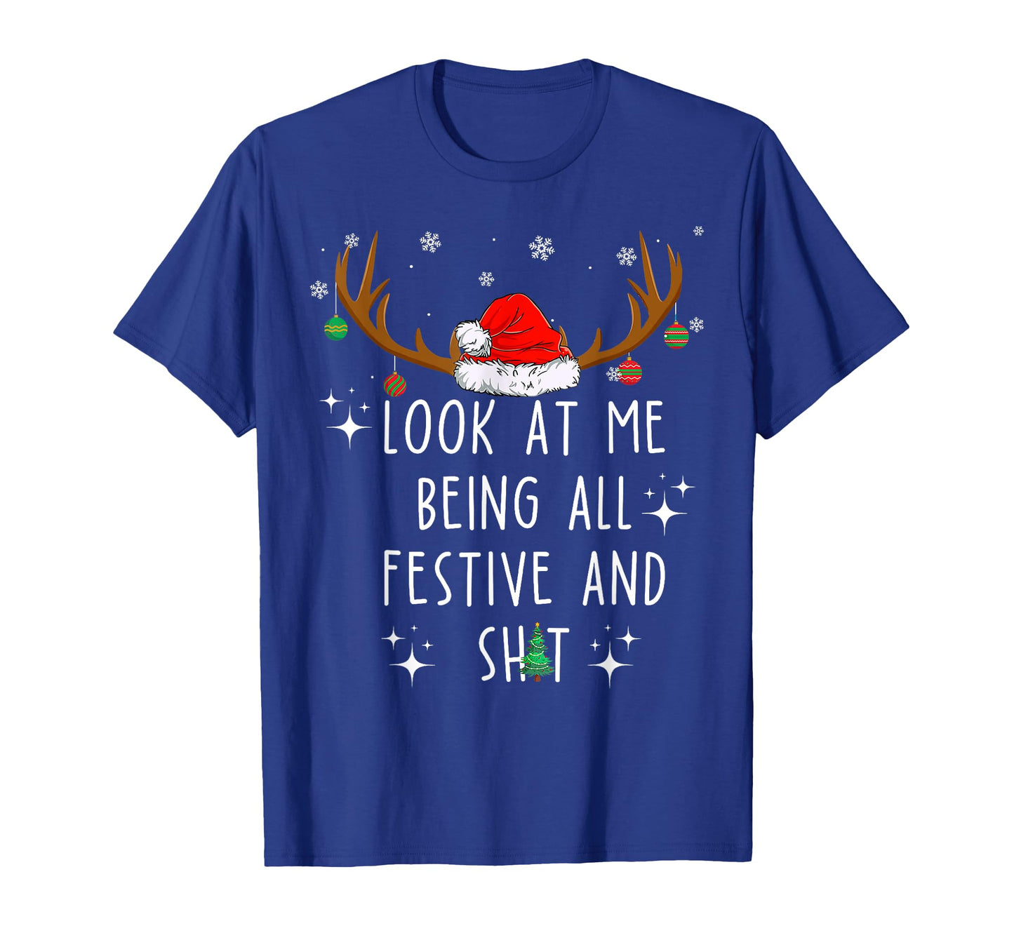 Look At Me Being All Festive And Shit Funny Christmas Tree T-Shirt