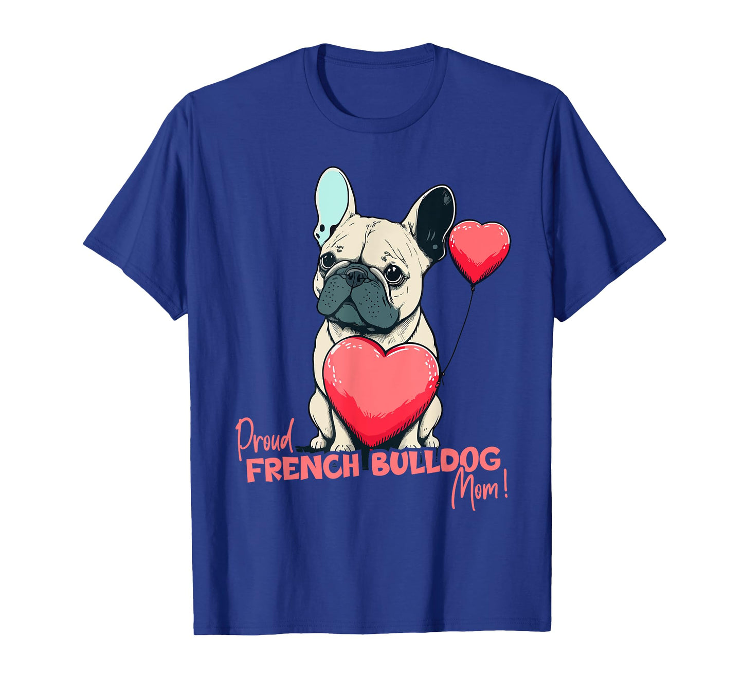 French Bulldog With Heartballoon, Proud Dogmom T-Shirt for Men Women Kids