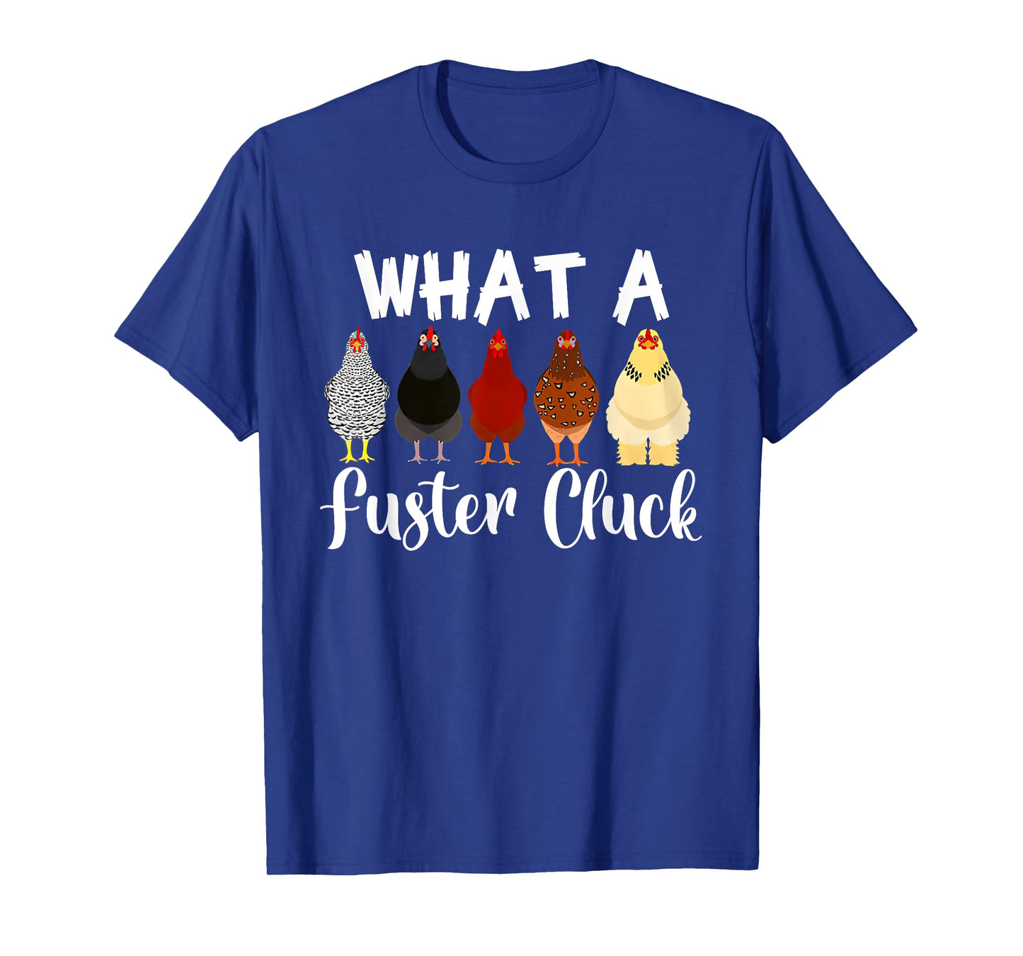 What a Fuster Cluck Mother's Day Chicken Country Woman T-Shirt