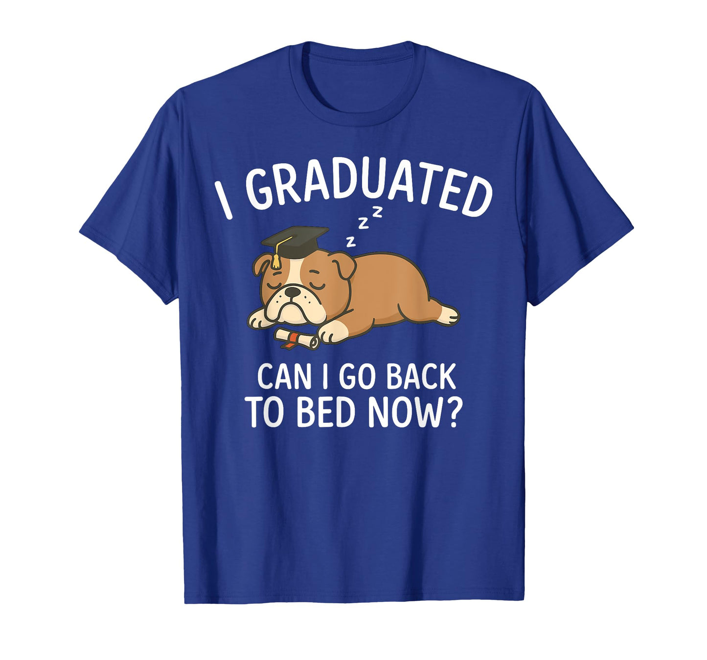Funny Graduation Shirt I Graduated Can I Go Back to Bed Now T-Shirt
