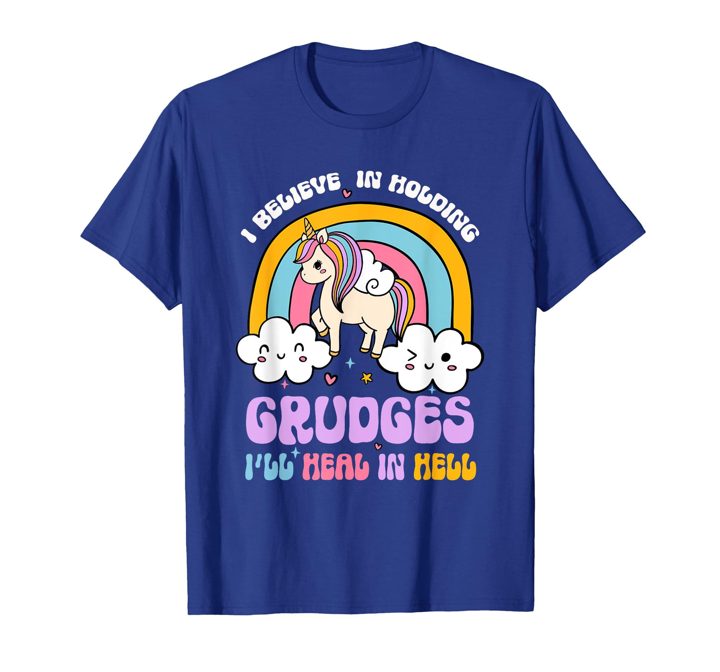 I Believe In Holding Grudges I'll Heal In Hell Rainbow T-Shirt