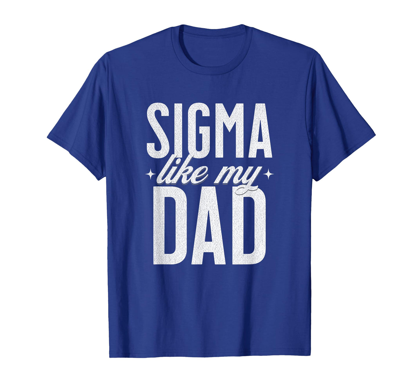 Mothers Day Sigma Like My Dad Fathers Day Sigma Kids T-Shirt