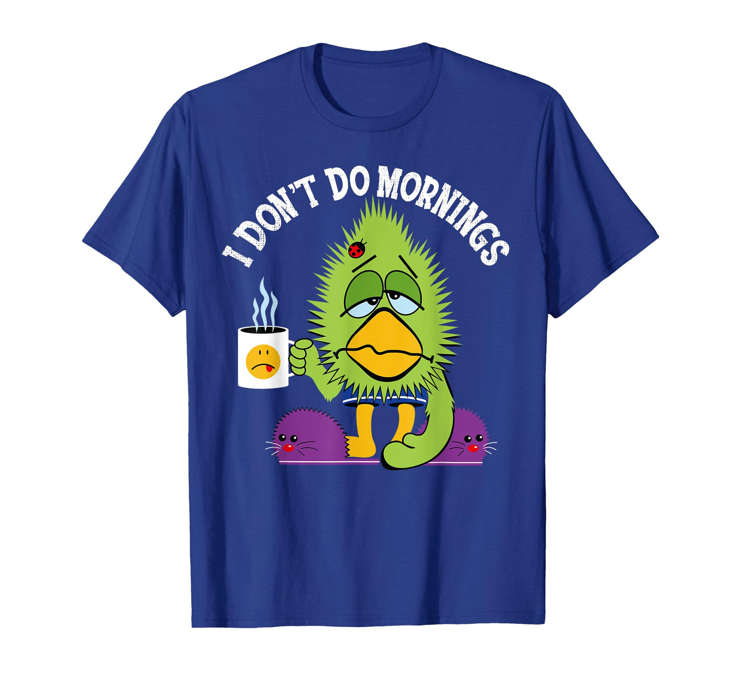 Funny I Don't Do Mornings Grumpy Sarcasm Bird Coffee Gift T-Shirt