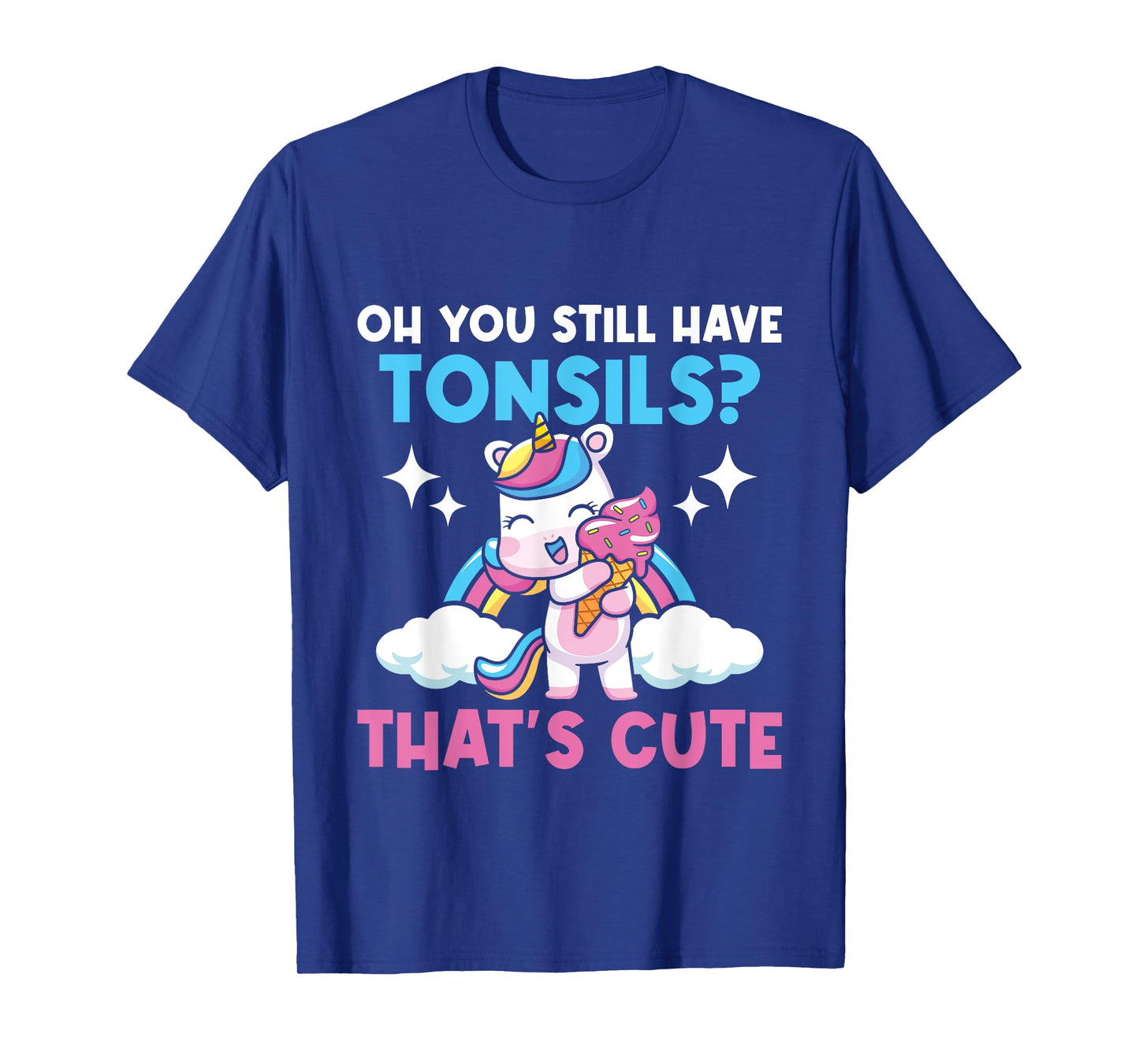 Oh You Still Have Tonsils - Unicorn Tonsillectomy Survivor T-Shirt