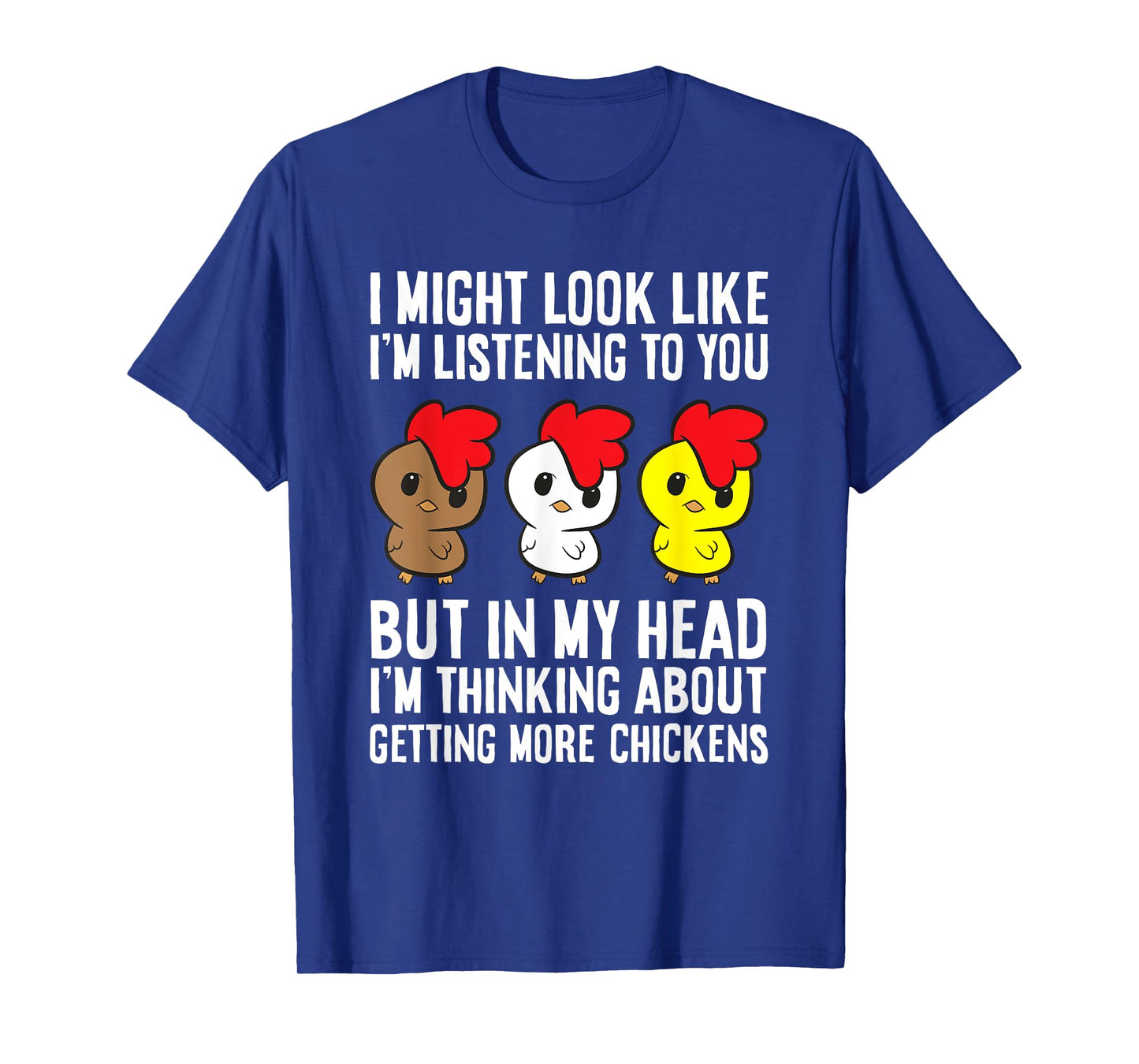 Chicken Owner I'm Thinking About Getting More Chickens T-Shirt