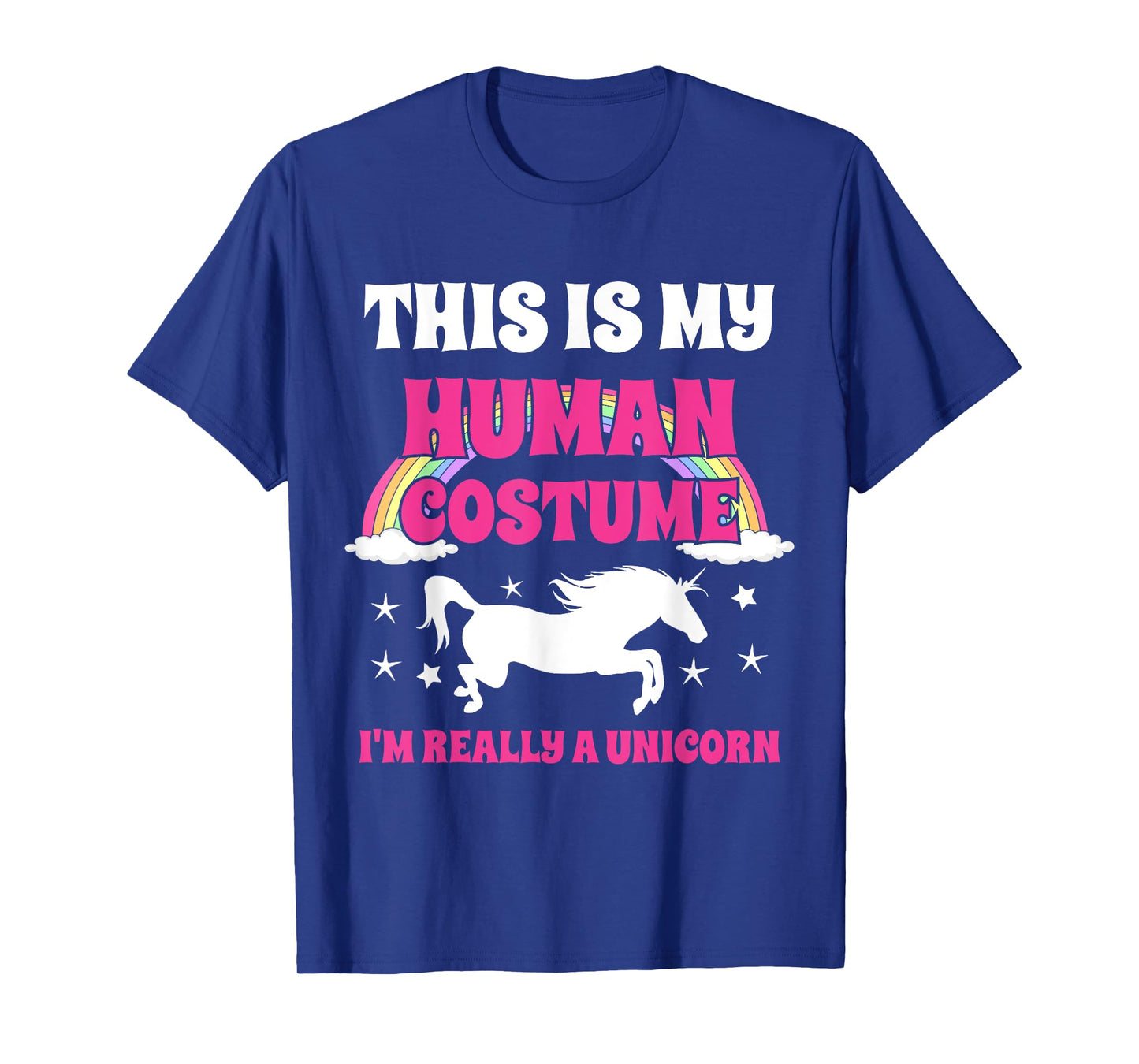 This Is My Human Costume I'm Really A Unicorn T-Shirt