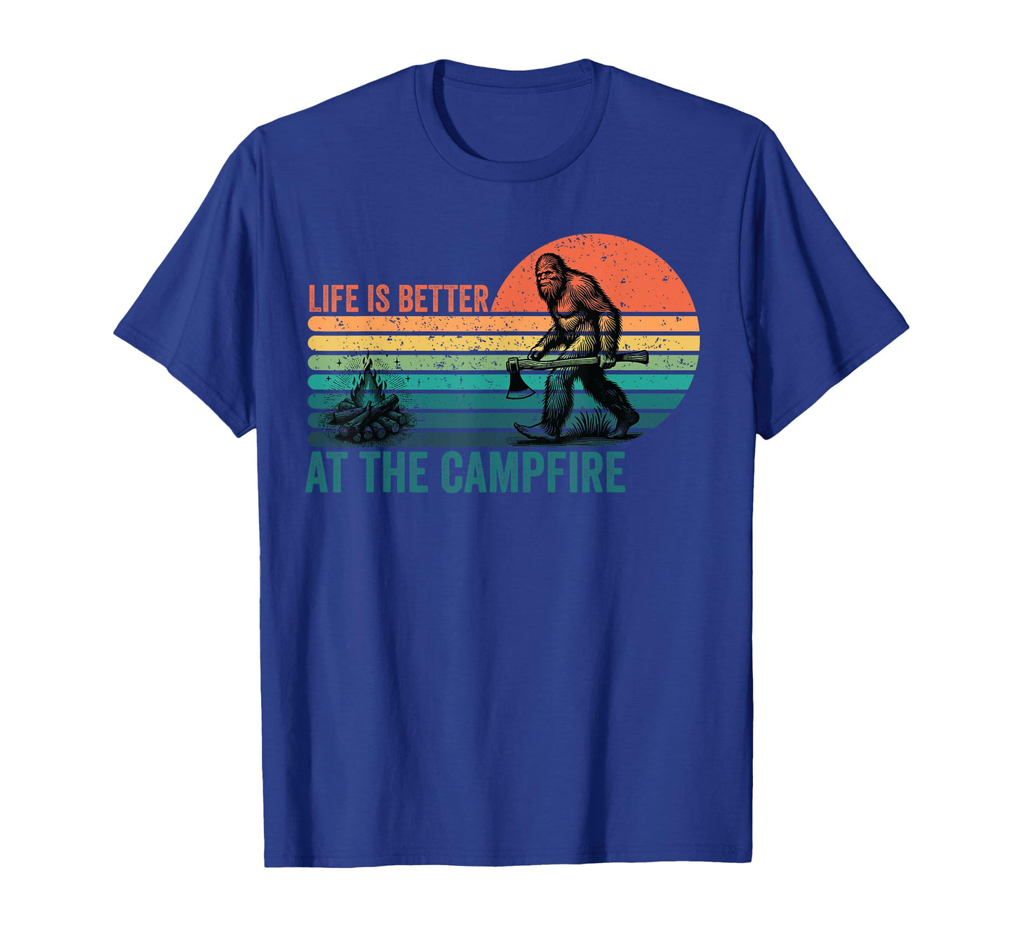 Life Is Better At The Campfire Funny Bigfoot Camping T-Shirt
