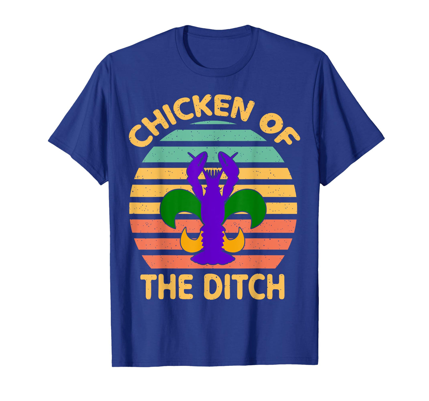 Chicken Of The Ditch Mardi Gras Funny Crawfish Cajun Party T-Shirt