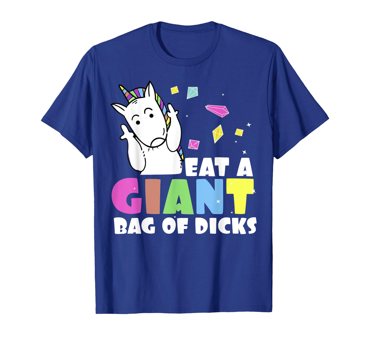 Eat A Bag of Dicks | Funny Unicorn Joke T-Shirt T-Shirt
