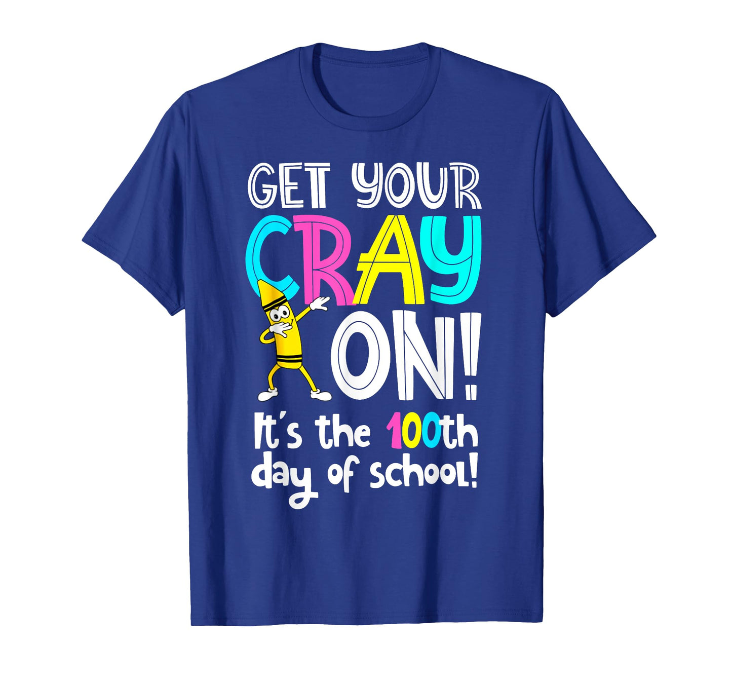 Happy 100th Day Of School Get Your Crayon 100 Days Of School T-Shirt