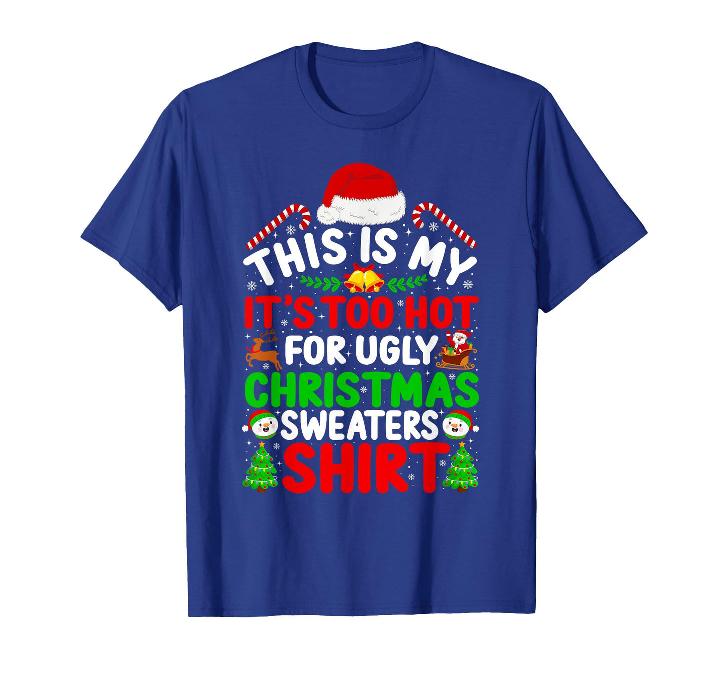 Too Hot Ugly Christmas Sweaters Funny Xmas Family Men Women T-Shirt