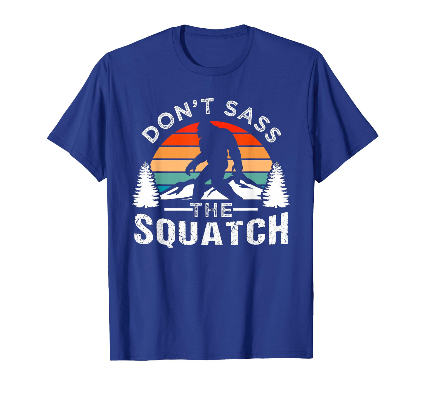 Don't Sass The Squatch Bigfoot T-Shirt