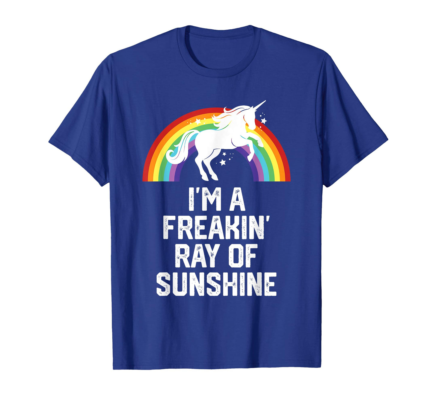 Unicorn Rainbow Funny I'm A Freakin Ray Of Sunshine Men Women T-Shirt