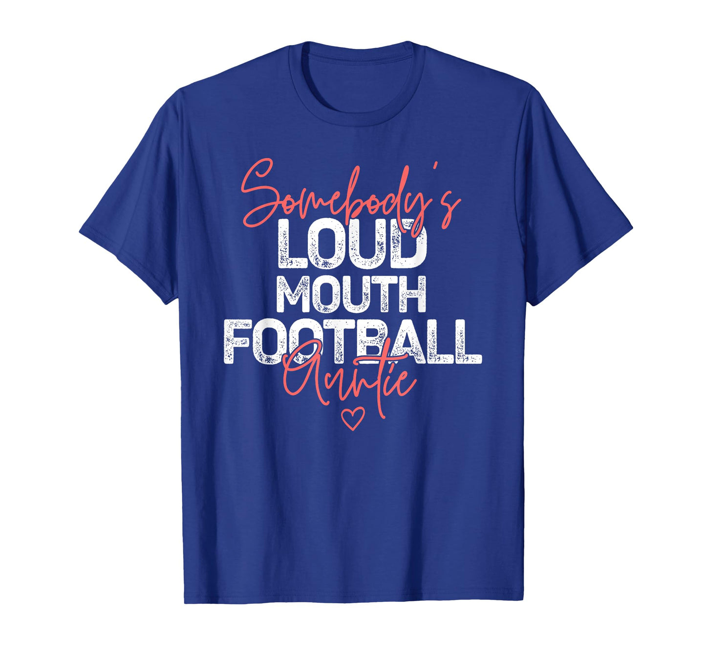 Somebody's Loudmouth Football Auntie Football Lover Aunt T-Shirt