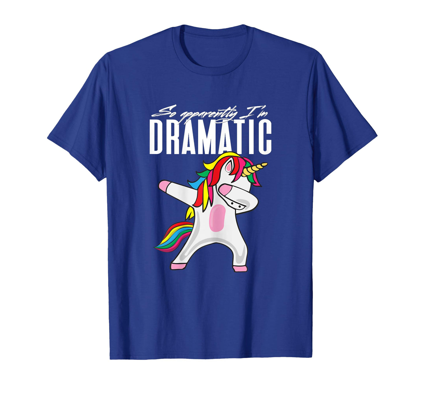 So Apparently...I'm Dramatic Kids Women Unicorn Dabbing T-Shirt