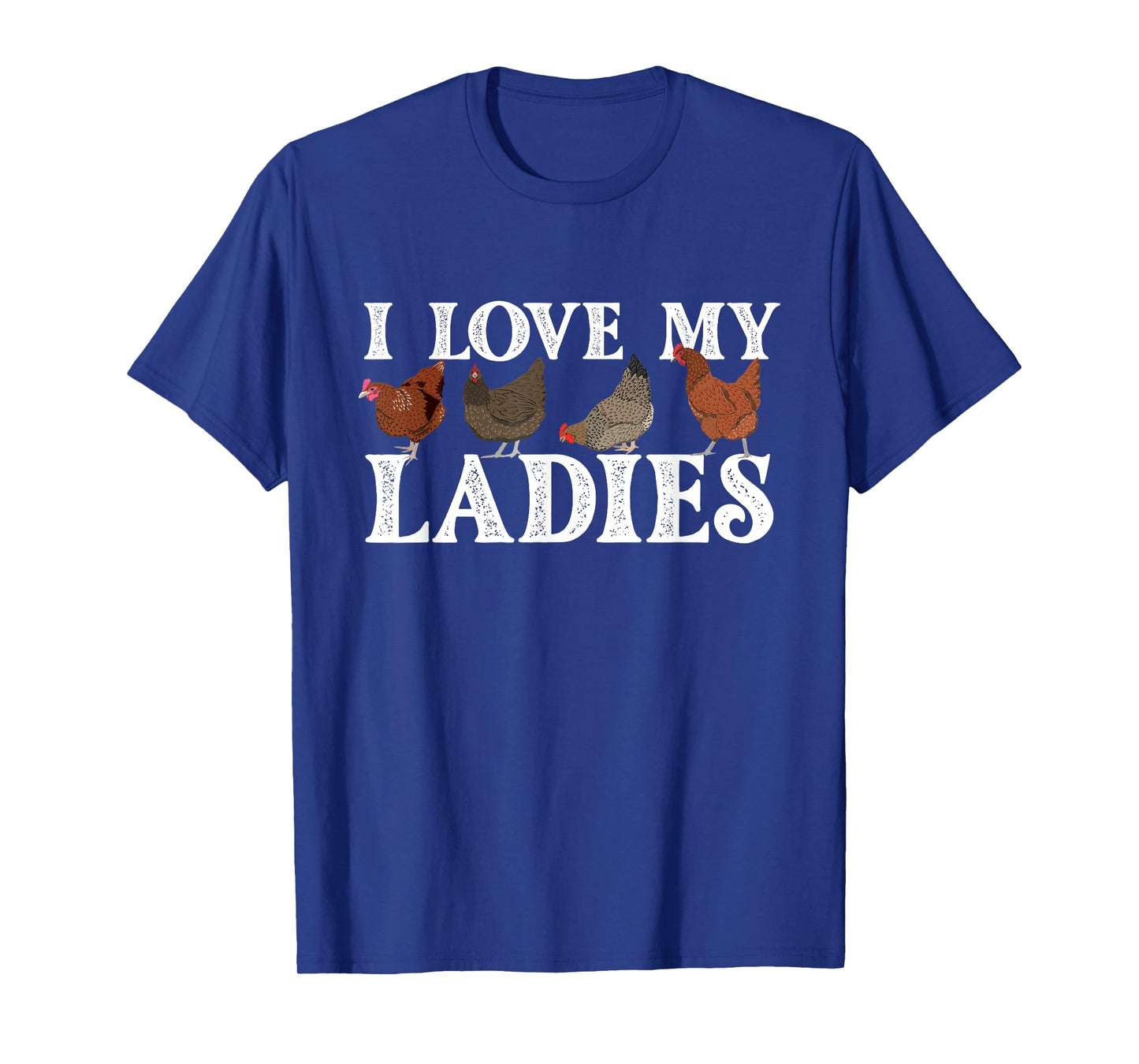 I Love My Ladies - Chicken Lover Poultry Owner Farm Farming T-Shirt