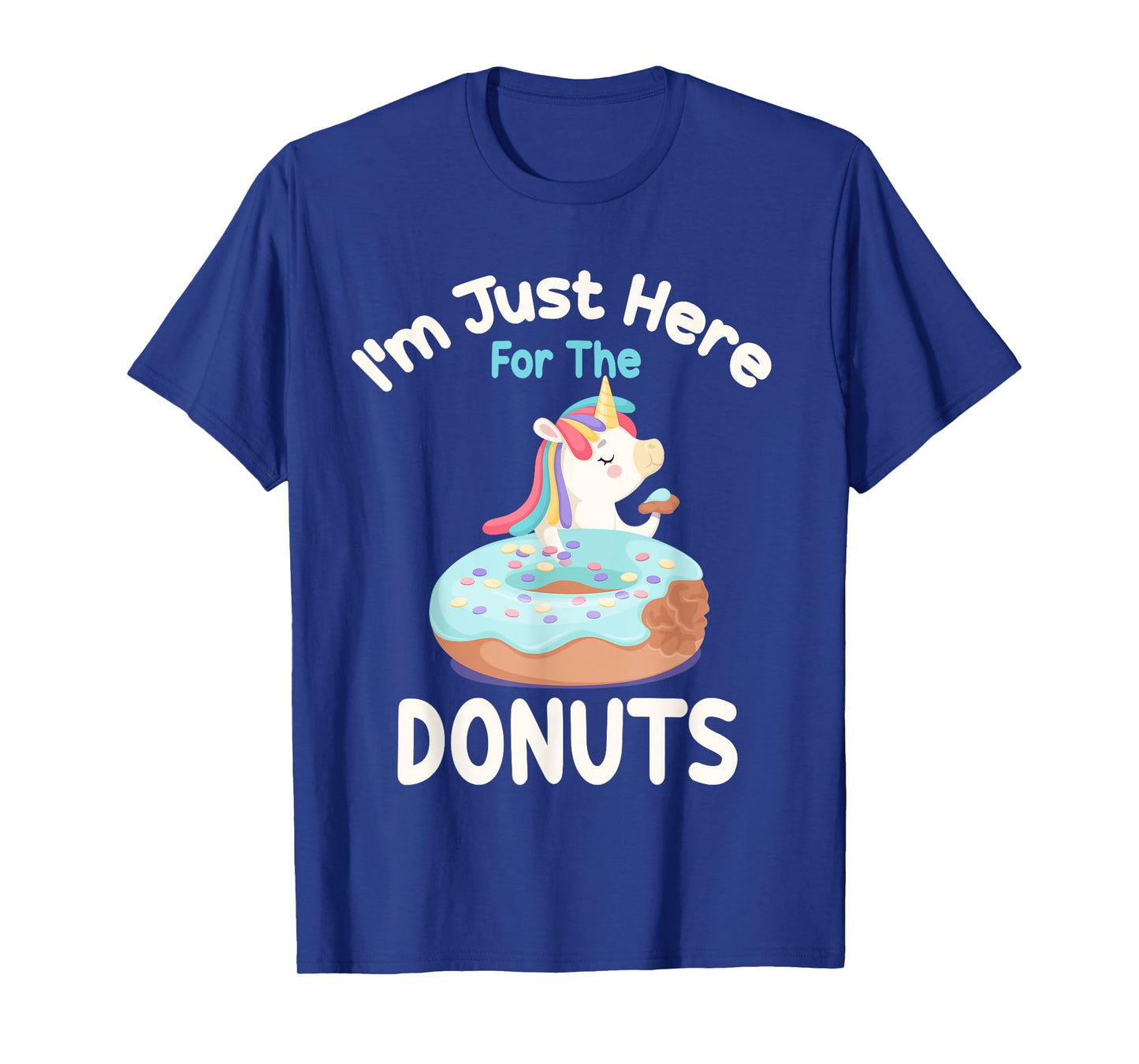 I'm Just Here For The Donuts Funny Unicorn Donuts Lover T-Shirt