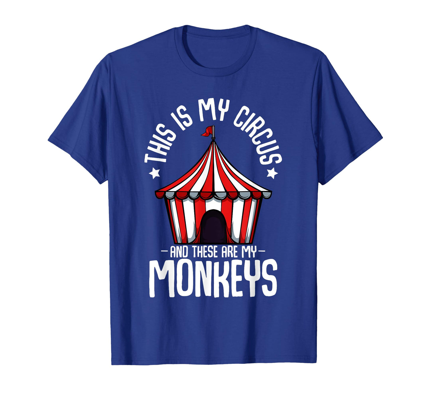 This Is My Circus And These Are My Monkeys Parenting Funny T-Shirt