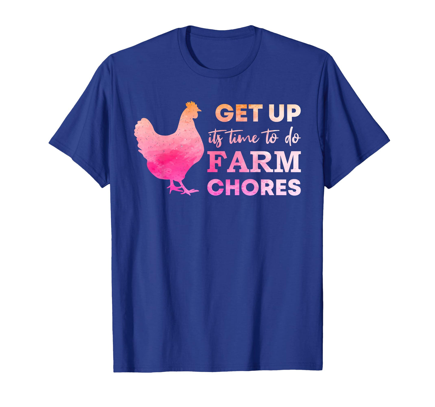 get up its time to do farm chores Funny Chicken mom T-Shirt