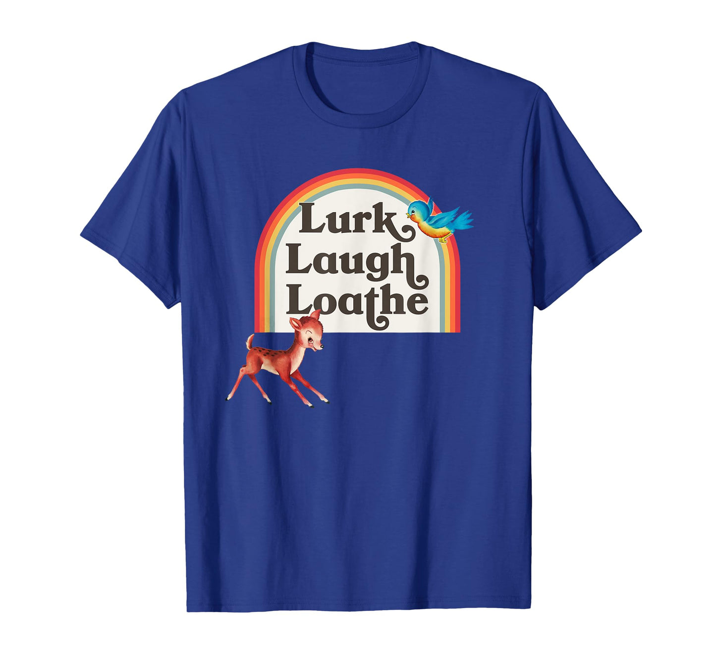 Kitsch Cute Parody Retro Rainbow Lurk Laugh Loathe T-Shirt