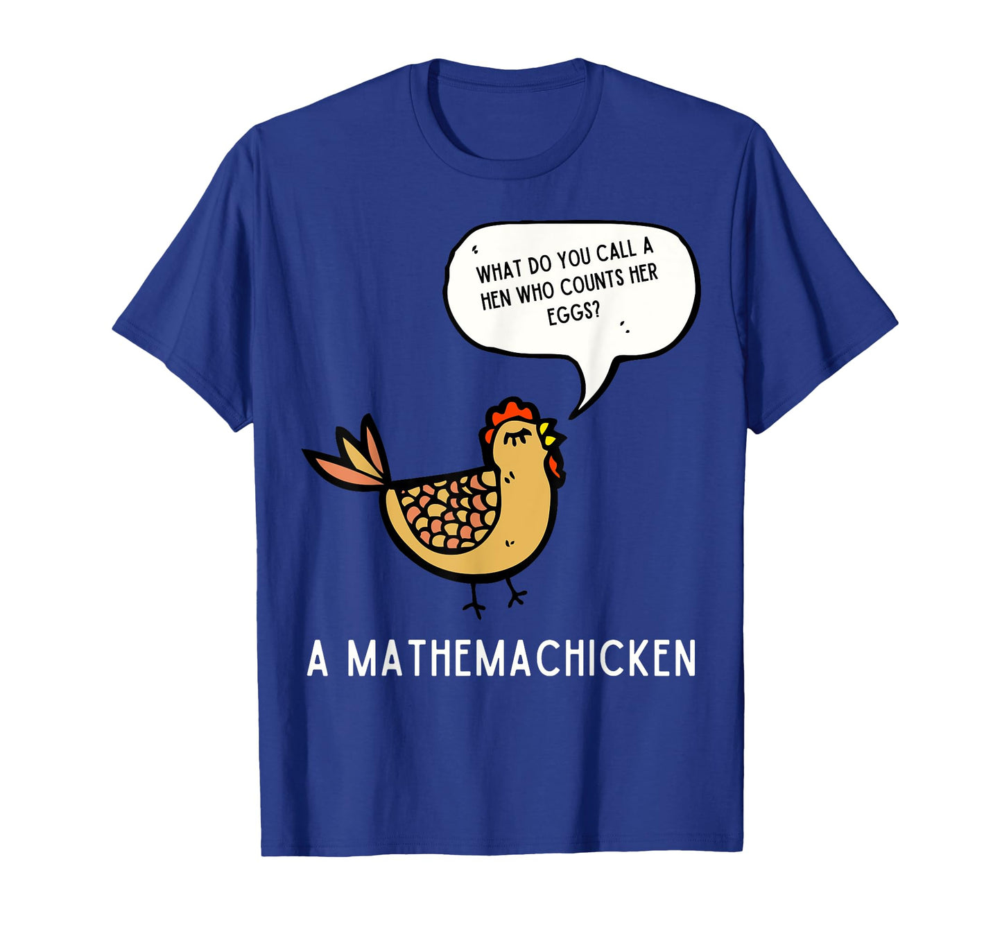 What Do You Call A Hen Mathemachicken Funny T-Shirt