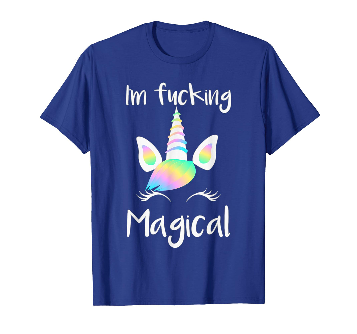 Unicorn I'm Fucking Magical Unicorn Shirt T-Shirt
