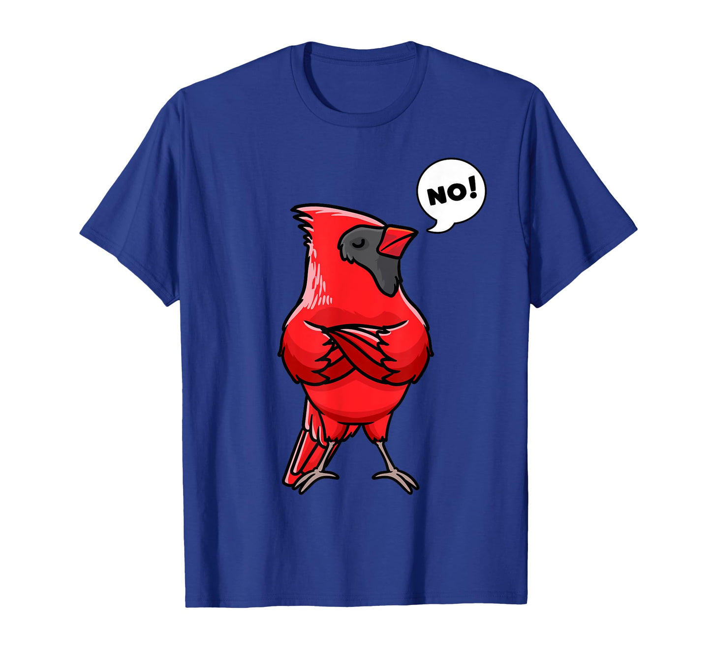 Northern Cardinal Bird Red Cardinal Stubborn No T-Shirt
