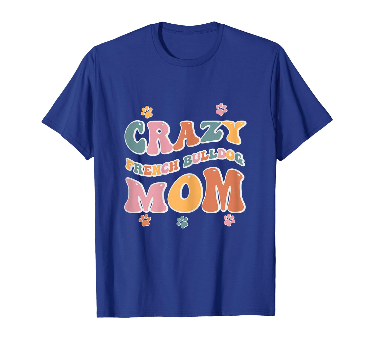 Crazy French Bulldog Mom Design for Dog Lovers T-Shirt