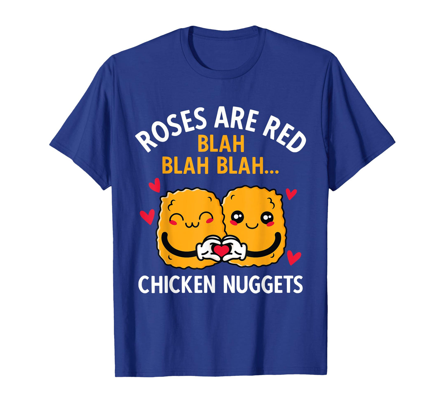 Roses Are Red Blah Blah Chicken Nuggets Lover Valentines Day T-Shirt