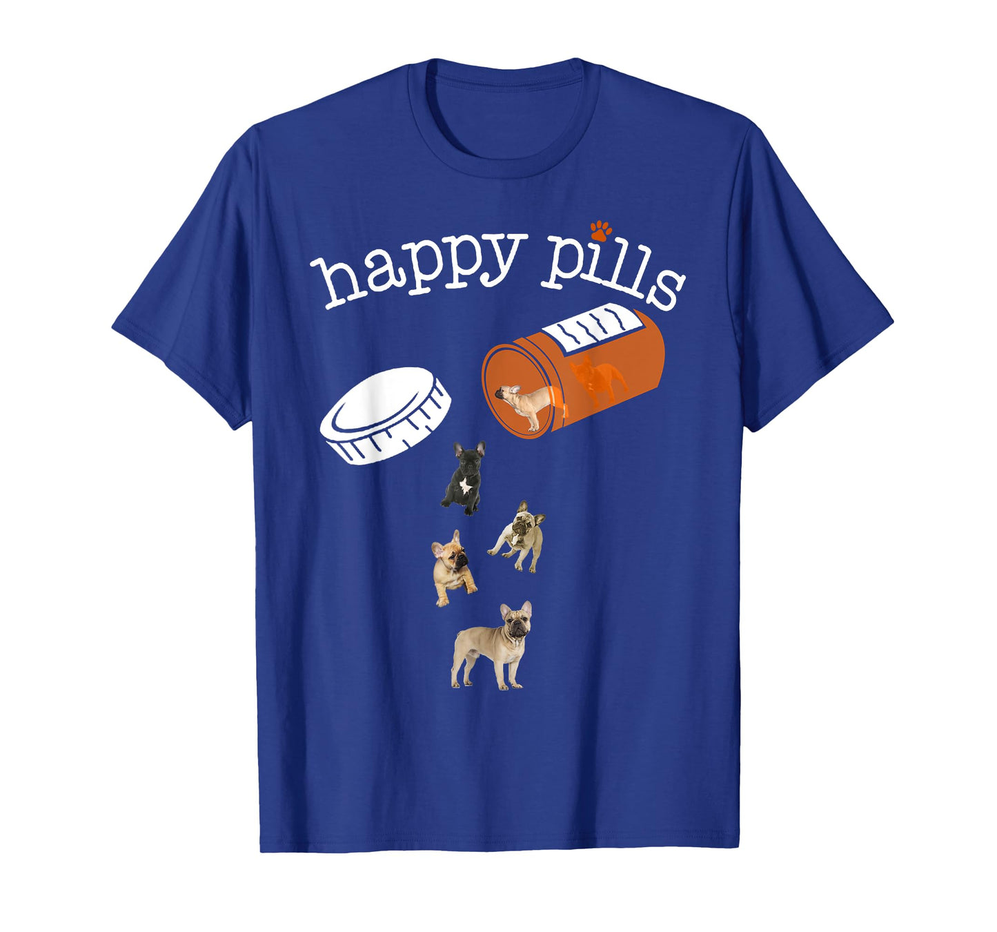 Happy Pills T-shirt, Funny Gift Shirt for French Bulldog