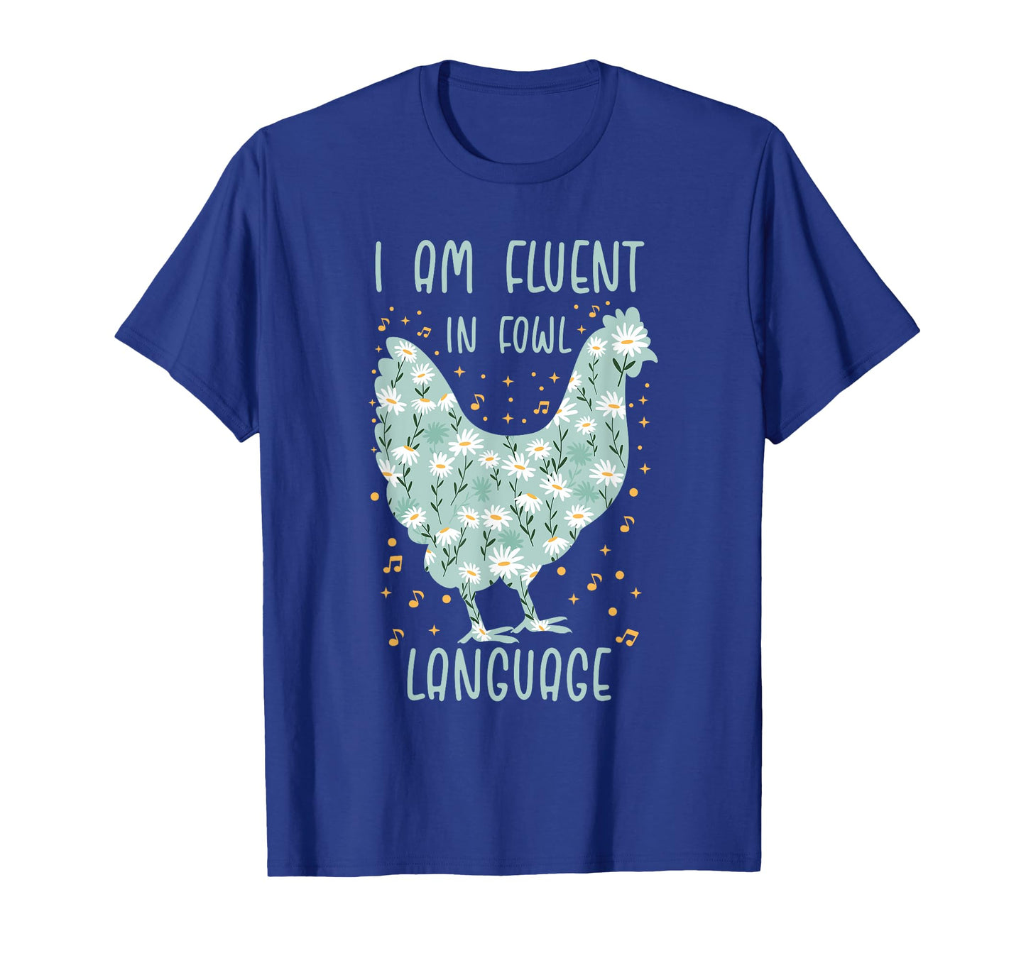 I Am Fluent In Fowl Language Floral Chicken T-Shirt
