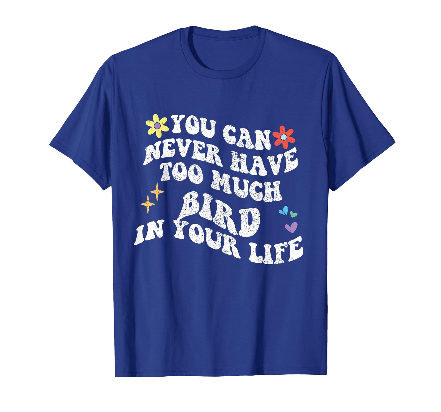 Retro Groovy You Can Never Have Too Much Bird In Your Life T-Shirt