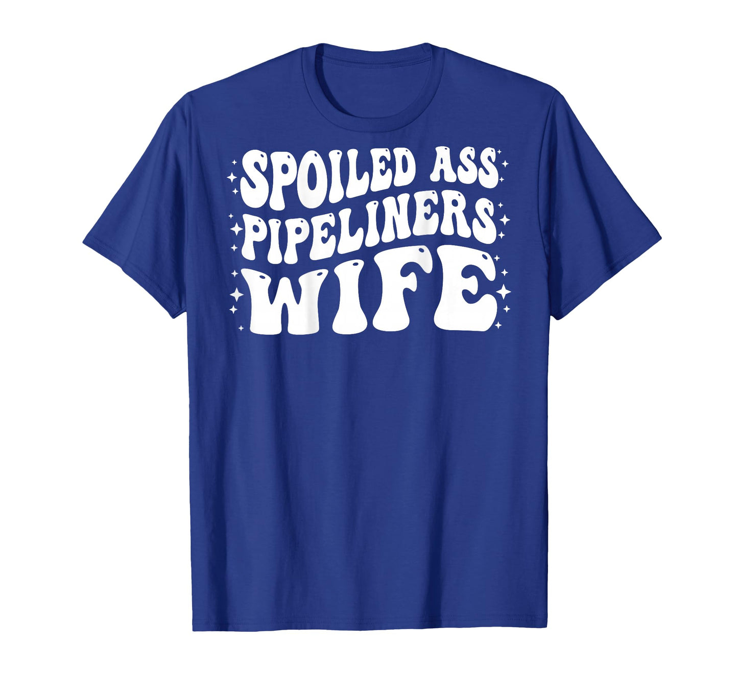 Funny Pipeliners Wife Shirt Spoiled Ass Pipeliners Wife T-Shirt